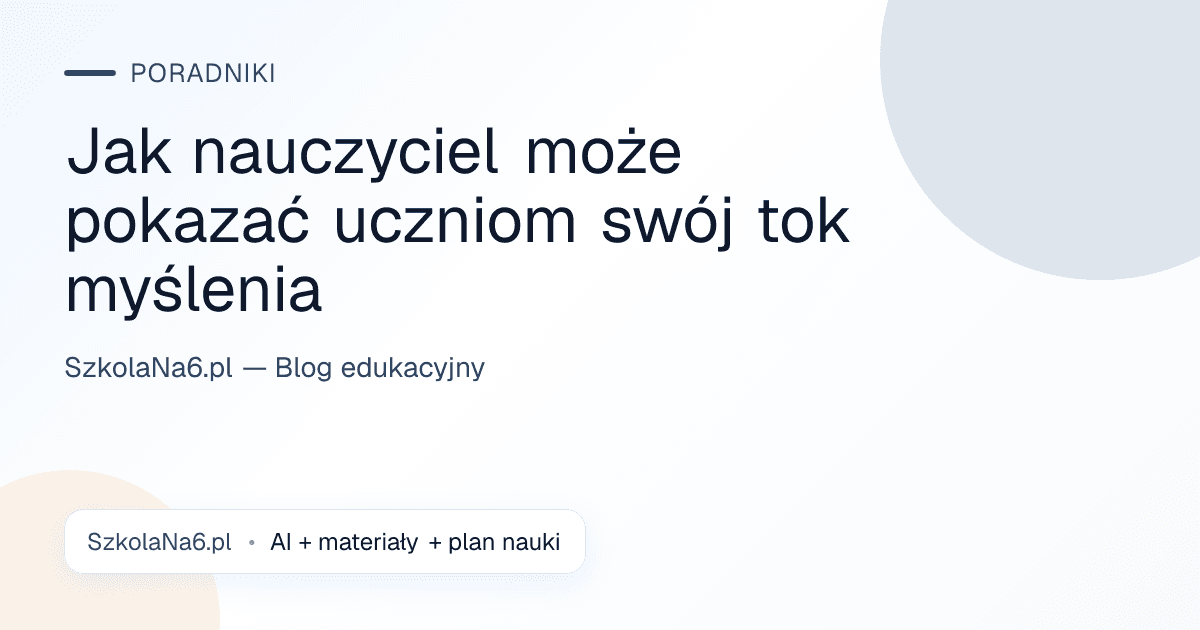 Jak nauczyciel może pokazać uczniom swój tok myślenia — Poradniki