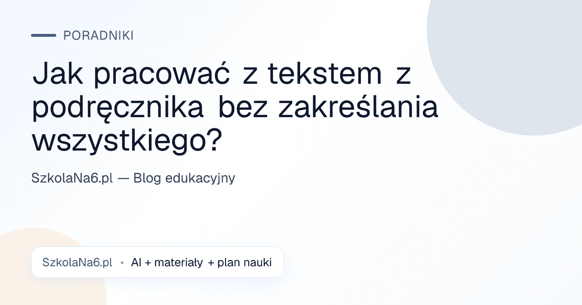 Jak pracować z tekstem z podręcznika bez zakreślania wszystkiego? — Poradniki