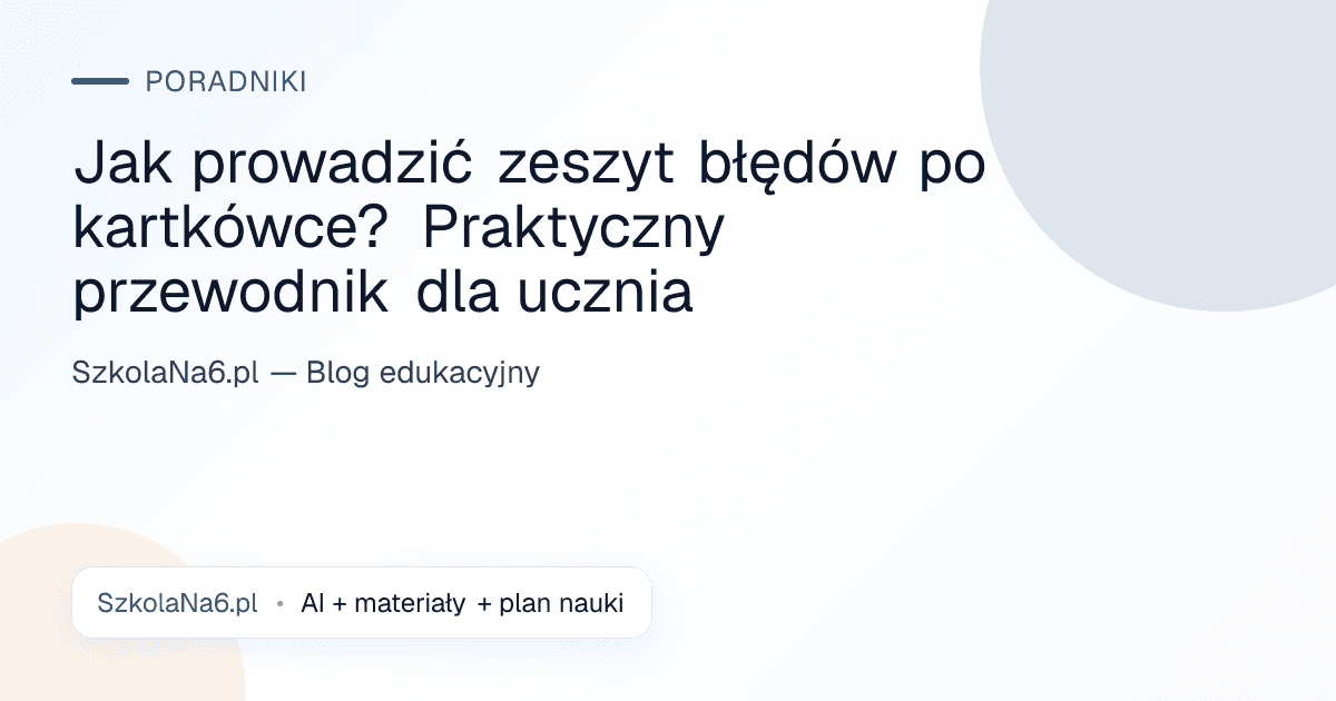 Jak prowadzić zeszyt błędów po kartkówce? Praktyczny przewodnik dla ucznia — Poradniki