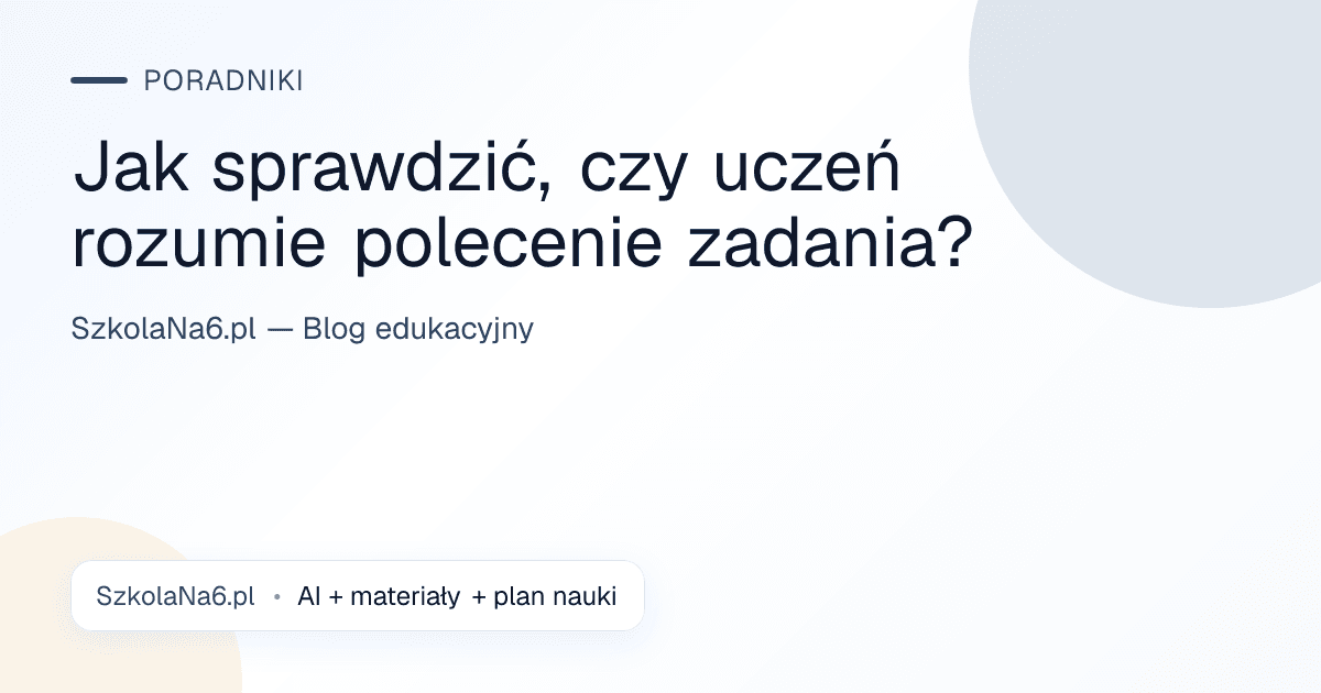 Jak sprawdzić, czy uczeń rozumie polecenie zadania? — Poradniki
