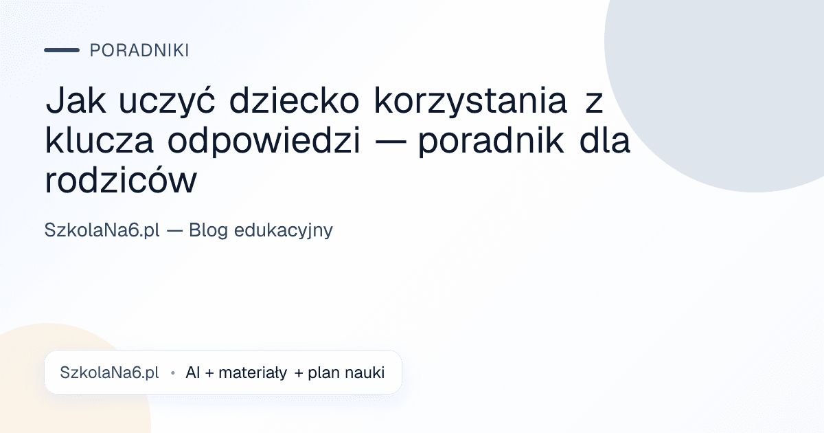 Jak uczyć dziecko korzystania z klucza odpowiedzi — poradnik dla rodziców — Poradniki