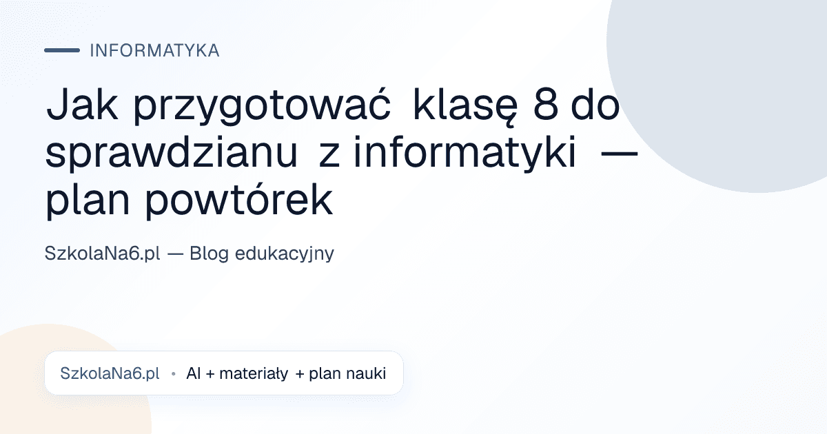 Jak przygotować klasę 8 do sprawdzianu z informatyki — plan powtórek — Informatyka